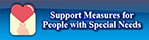 Support Measures for People with Special Needs